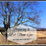 Preparing to Let Them Go . . . and being okay with that