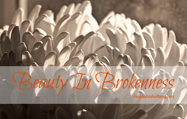 beauty in brokenness