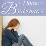 I Thought I Knew Brokenness