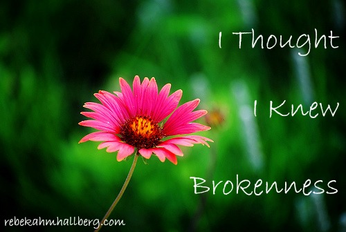 I Thought I Knew Brokenness