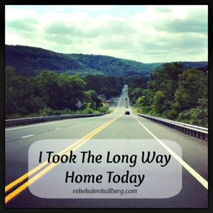 I Took the Long Way Home Today 2
