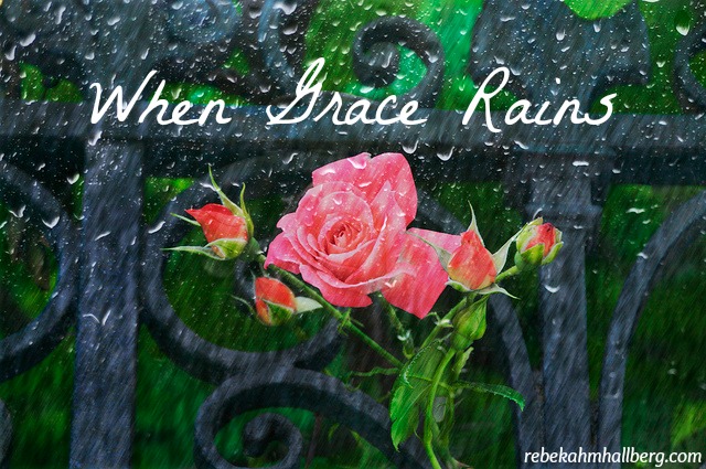 When Grace Rains - surviving the storms of life || rebekahmhallberg.com