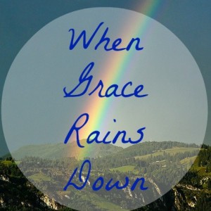 When Grace Rains Down