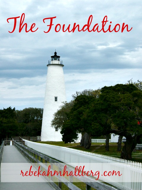 The Foundation - what we sometimes fail to remember || rebekahmhallberg.com