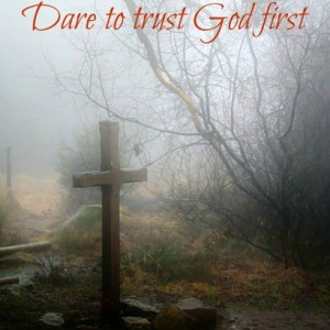 Trust - Dare to Trust God first || rebekahmhallberg.com