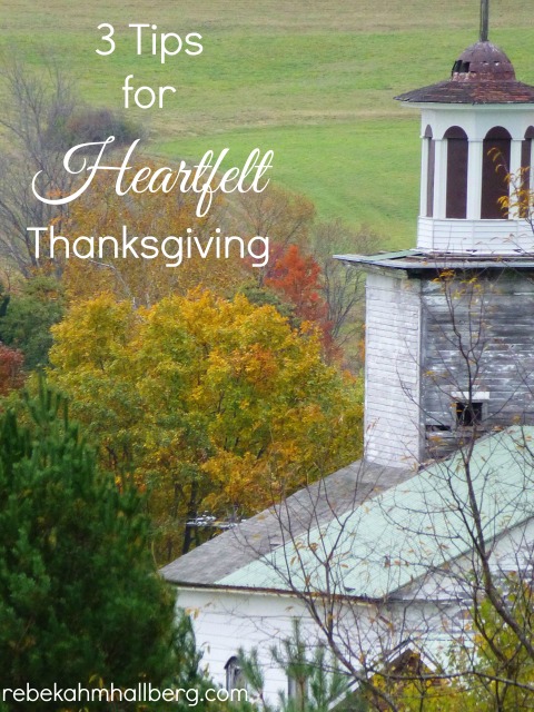 3 Tips for Heartfelt Thanksgiving - how to turn a calendar day into a way of life || rebekahmhallberg.com