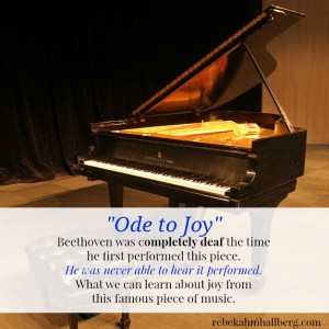 What we can learn about Joy when considering Beethoven, who was never able to physically hear his "Ode to Joy" in performance || rebekahmhallberg.com