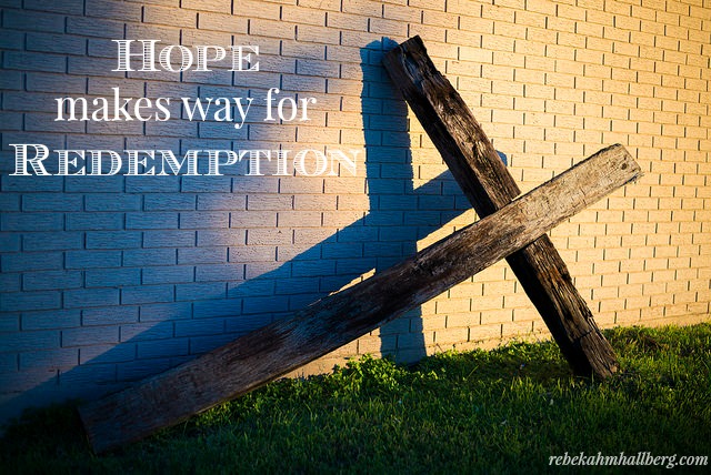 Hope makes way for Redemption || rebekahmhallberg.com