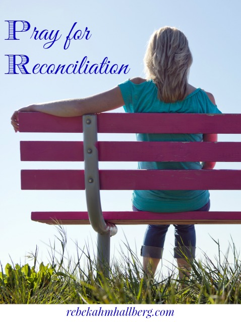 Pray for Reconciliation - I believe in a God who is able to provide reconciliation because I've experienced it first-hand in my life || rebekahmhallberg.com