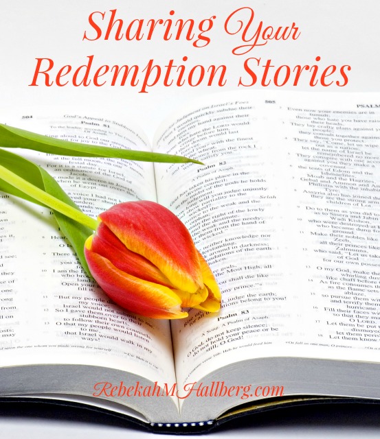 Your Redemption Stories - an opportunity for you to share your story with others || RebekahMHallberg.com