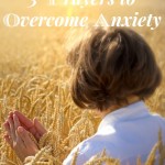 3 Prayers to Overcome Anxiety