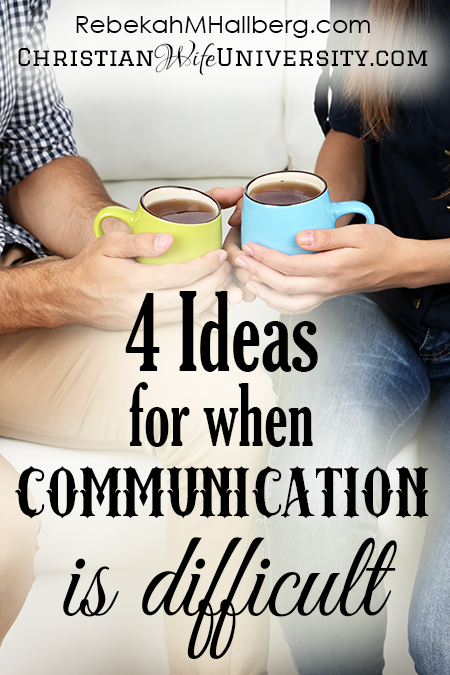 Communication is difficult and can be particularly tough in marriage. Here are 4 suggestions for when you are struggling to communicate.