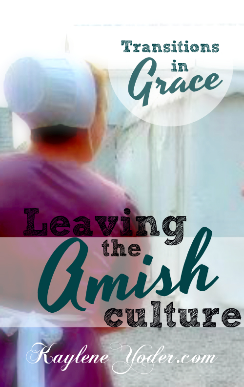 Leaving the Amish Culture - how God can redeem our fear and insecurities