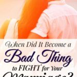 When Did it Become a Bad Thing to Fight For Your Marriage?