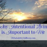 Why Intentional Living is so Important to Me