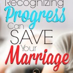 Recognizing Progress Can Save Your Marriage