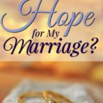 Is There Hope for My Marriage?