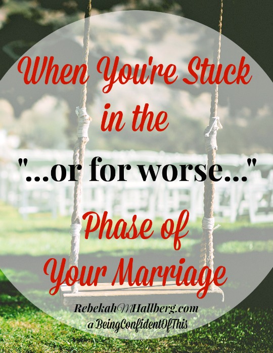 When You're Stuck in the "...or for worse..." Phase of Your Marriage