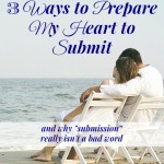 3 Ways to Prepare My Heart to Submit