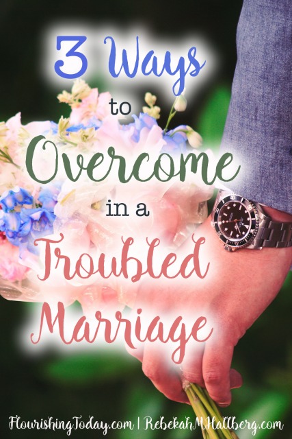 I'm sharing 3 ways to overcome in a troubled marriage, because it really is possible!