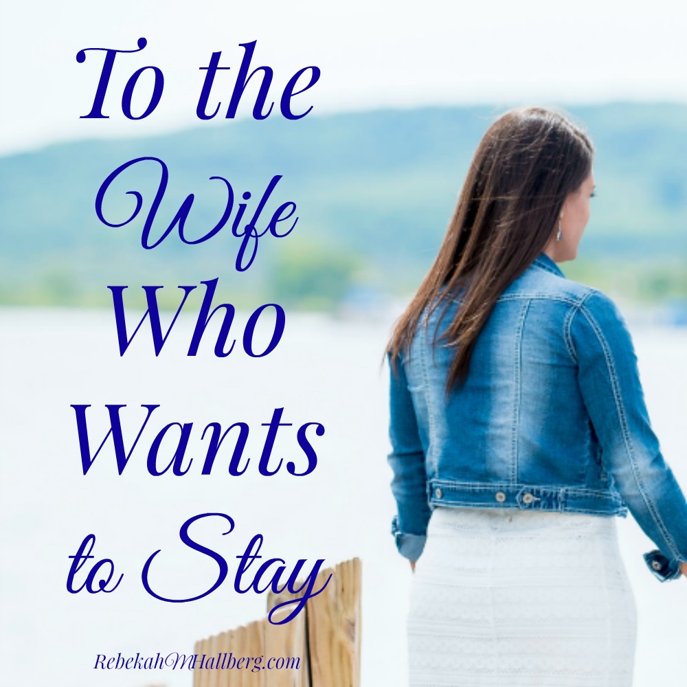 To The Wife Who Wants to Stay