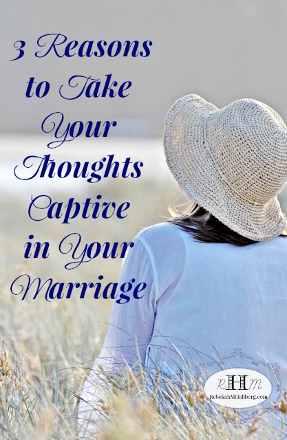 I knew my words hurt him, but they were not the root of the problem. My thoughts were. Here are 3 reasons to take your thoughts captive in your marriage.