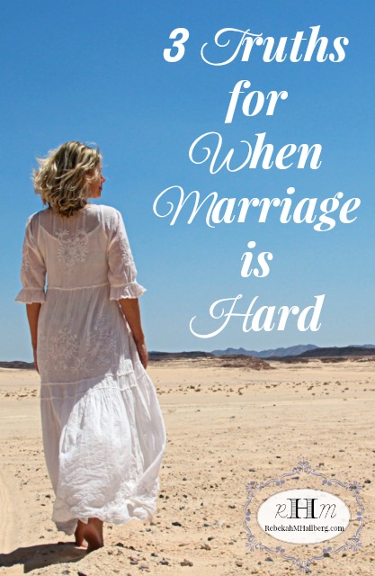 The truth is that marriage is hard sometimes. It's hard to stay hopeful in the struggle. Here are 3 truths for when marriage is hard.